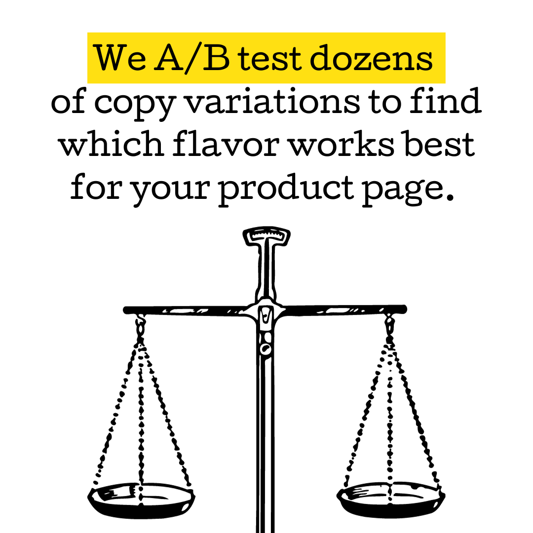 product descriptions
we ab test dozens of copy variations to find which flavor works best for your product page