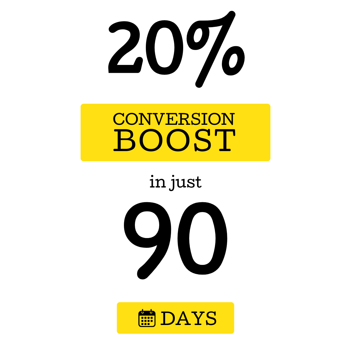 write copy that boosts conversions
20 percent boost in 90 days